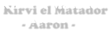 Kirvi el Matador       - Aaron -